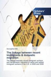 The linkage between recent immigrants & domestic migration : The linkage between recent immigrant workers and the domestic migration of native and settled immigrant workers in the U.S. in 2006 and 2008 （2013. 228 S. 220 mm）