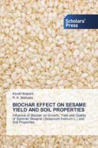 BIOCHAR EFFECT ON SESAME YIELD AND SOIL PROPERTIES : Influence of Biochar on Growth, Yield and Quality of Summer Sesame (Sesamum indicum L.) and Soil Properties （2021. 132 S. 220 mm）