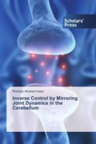 Inverse Control by Mirroring Joint Dynamics in the Cerebellum （2013. 108 S. 220 mm）
