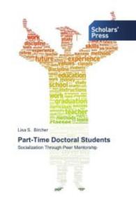 Part-Time Doctoral Students : Socialization Through Peer Mentorship （2013. 356 S. 220 mm）