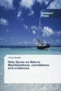 Holy Quran on Nature: Manifestations, correlations and evidences （2014. 200 S. 220 mm）