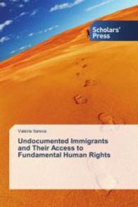 Undocumented Immigrants and Their Access to Fundamental Human Rights （2013. 456 S. 220 mm）