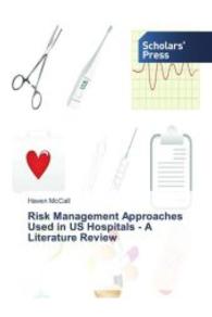Risk Management Approaches Used in US Hospitals - A Literature Review （2013. 68 S. 220 mm）