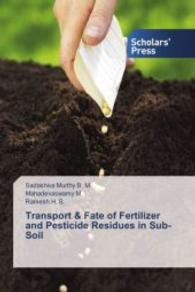 Transport & Fate of Fertilizer and Pesticide Residues in Sub-Soil （2013. 176 S. 220 mm）