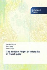 The Hidden Plight of Infertility in Rural India （2013. 100 S. 220 mm）