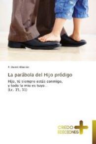 La parábola del Hijo pródigo : Hijo, tú siempre estás conmigo, y todo lo mío es tuyo (Lc. 15, 31) （2012. 100 S. 220 mm）