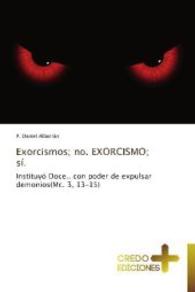 Exorcismos; no. EXORCISMO; sí. : Instituyó Doce.. con poder de expulsar demonios(Mc. 3, 13-15) （2012. 244 S. 220 mm）