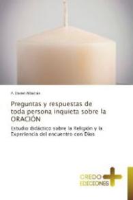 Preguntas y respuestas de toda persona inquieta sobre la ORACIÓN : Estudio didáctico sobre la Religión y la Experiencia del encuentro con Dios （2012. 276 S. 220 mm）
