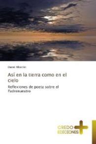 Así en la tierra como en el cielo : Reflexiones de poeta sobre el Padrenuestro （2012. 124 S. 220 mm）