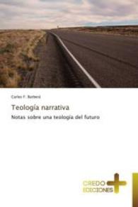 Teología narrativa : Notas sobre una teología del futuro （2013. 84 S. 220 mm）
