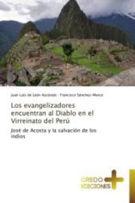 Los evangelizadores encuentran al Diablo en el Virreinato del Perú : José de Acosta y la salvación de los indios （2013. 256 S. 220 mm）