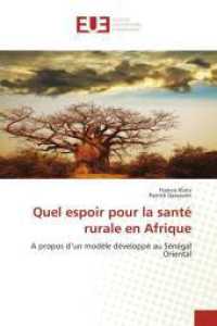 Quel espoir pour la santé rurale en Afrique : A propos d'un modèle développé au Sénégal Oriental （2016. 108 S. 220 mm）