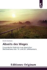 Abseits des Weges : Essayistische Einblicke zum deutschen Nationalismus des 19. und 20. Jahrhunderts （2014. 112 S. 220 mm）