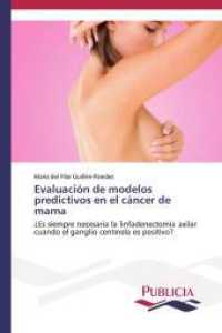 Evaluación de modelos predictivos en el cáncer de mama : ¿Es siempre necesaria la linfadenectomía axilar cuando el ganglio centinela es positivo? （2014. 232 S. 220 mm）