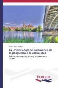 La Universidad de Salamanca de la posguerra a la actualidad : Patrimonio arquitectónico y trascendencia urbana （2013. 696 S. 220 mm）