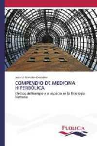 COMPENDIO DE MEDICINA HIPERBÓLICA : Efectos del tiempo y el espacio en la fisiología humana （2024. 200 S. 220 mm）