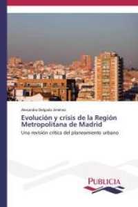 Evolución y crisis de la Región Metropolitana de Madrid : Una revisión crítica del planeamiento urbano （2013. 688 S. 220 mm）
