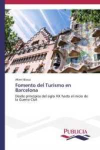 Fomento del Turismo en Barcelona : Desde principios del siglo XX hasta el inicio de la Guerra Civil （2013. 136 S. 220 mm）