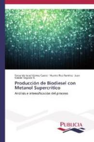Producción de Biodiesel con Metanol Supercrítico : Análisis e intensificación del proceso （2013. 284 S. 220 mm）