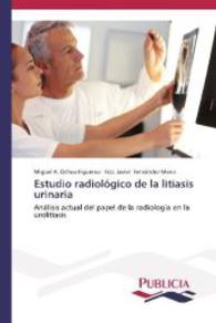 Estudio radiológico de la litiasis urinaria : Análisis actual del papel de la radiología en la urolitiasis （2013. 196 S. 220 mm）
