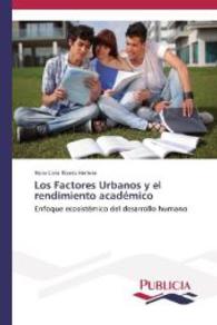 Los Factores Urbanos y el rendimiento acad&eacute;mico : Enfoque ecosist&eacute;mico del desarrollo humano （2013. 240 S. 220 mm）