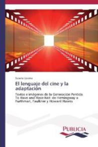 El lenguaje del cine y la adaptaci&oacute;n : Textos e im&aacute;genes de la Generaci&oacute;n Perdida. To Have and Have Not: de Hemingway a Furthman, Faulkner y Howard Hawks （2013. 400 S. 220 mm）