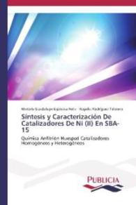 Síntesis y Caracterización De Catalizadores De Ni (II) En SBA-15 : Química Anfitrión Huesped Catalizadores Homogéneos y Heterogéneos （2013. 120 S. 220 mm）
