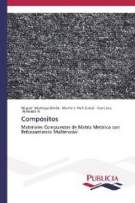 Compósitos : Materiales Compuestos de Matriz Metálica con Reforzamiento Multimodal （2013. 60 S. 220 mm）