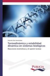 Termodinámica y estabilidad dinámica en sistemas biológicos : Reacciones enzimáticas y el operón lactosa （2014. 96 S. 220 mm）