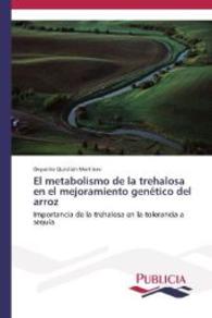 El metabolismo de la trehalosa en el mejoramiento gen&eacute;tico del arroz : Importancia de la trehalosa en la tolerancia a sequ&iacute;a （2013. 112 S. 220 mm）