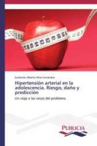 Hipertensión arterial en la adolescencia. Riesgo, daño y predicción : Un viaje a las raíces del problema （2013. 196 S. 220 mm）