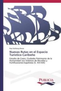 Nuevas Rutas en el Espacio Turístico Caribeño : Estudio de Casos: Ciudades Patrimonio de la Humanidad con Sistemas de Murallas y Fortificaciones Españolas (S. XVI-XIX) （2013. 384 S. 220 mm）