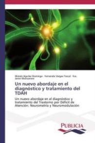 Un nuevo abordaje en el diagnóstico y tratamiento del TDAH : Un nuevo abordaje en el diagnóstico y tratamiento del Trastorno por Déficit de Atención: Neurometría y Neuromodulación （2013. 180 S. 220 mm）