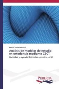 Análisis de modelos de estudio en ortodoncia mediante CBCT : Fiabilidad y reproducibilidad de modelos en 3D （2013. 236 S. 220 mm）