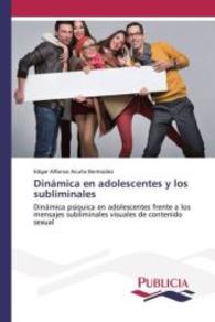 Dinámica en adolescentes y los subliminales : Dinámica psiquica en adolescentes frente a los mensajes subliminales visuales de contenido sexual （2015. 356 S. 220 mm）