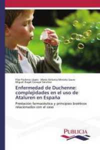 Enfermedad de Duchenne: complejidades en el uso de Ataluren en España : Prestación farmacéutica y principios bioéticos relacionados con el caso （2022. 56 S. 220 mm）