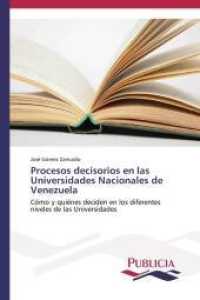 Procesos decisorios en las Universidades Nacionales de Venezuela : Cómo y quiénes deciden en los diferentes niveles de las Universidades （2015. 228 S. 220 mm）