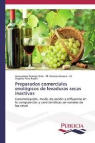 Preparados comerciales enológicos de levaduras secas inactivas : Caracterización, modo de acción e influencia en la composición y características sensoriales de los vinos （2013. 340 S. 220 mm）