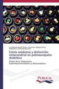 Estrés oxidativo y disfunción mitocondrial en polineuropatia diabética : Efecto de la Ubiquinona, Ezetimiba/Simvastatina y Rosuvastatina （2013. 128 S. 220 mm）