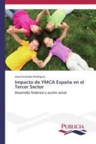 Impacto de YMCA España en el Tercer Sector : Desarrollo histórico y acción social （2014. 428 S. 220 mm）