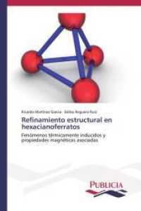 Refinamiento estructural en hexacianoferratos : Fenómenos térmicamente inducidos y propiedades magnéticas asociadas （2014. 172 S. 220 mm）