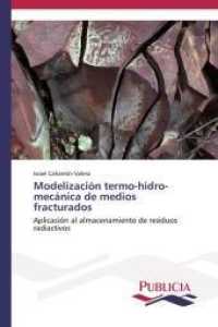 Modelización termo-hidro-mecánica de medios fracturados : Aplicación al almacenamiento de residuos radiactivos （2014. 208 S. 220 mm）