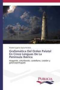 Grafemática Del Orden Palatal En Cinco Lenguas De La Península Ibérica : Aragonés, asturleonés, castellano, catalán y galaicoportugués （2014. 312 S. 220 mm）