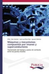 Máquinas y mecanismos compuestos por imanes y superconductores : Transmisión de fuerzas y pares sin contacto entre las partes móviles （2014. 172 S. 220 mm）