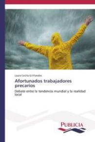 Afortunados trabajadores precarios : Debate entre la tendencia mundial y la realidad local （2014. 272 S. 220 mm）