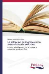 La selección de ingreso como mecanismo de exclusión : Estudio sobre la selección escolar en la educación media en Chile （2014. 232 S. 220 mm）