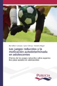 Los juegos reducidos y la motivación autodeterminada en adolescentes : Efectos de los juegos reducidos sobre aspectos bio-psico-sociales en adolescentes （2016. 192 S. 220 mm）