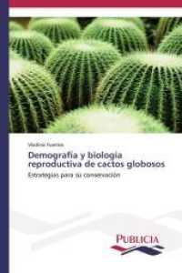 Demograf&iacute;a y biolog&iacute;a reproductiva de cactos globosos : Estrategias para su conservaci&oacute;n （2014. 108 S. 220 mm）