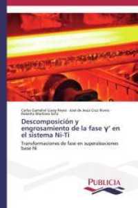 Descomposición y engrosamiento de la fase Gamma' en el sistema Ni-Ti : Transformaciones de fase en superaleaciones base Ni （2014. 108 S. 220 mm）