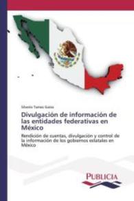 Divulgaci&oacute;n de informaci&oacute;n de las entidades federativas en M&eacute;xico : Rendici&oacute;n de cuentas, divulgaci&oacute;n y control de la informaci&oacute;n de los gobiernos estatales en M&eacute;xico